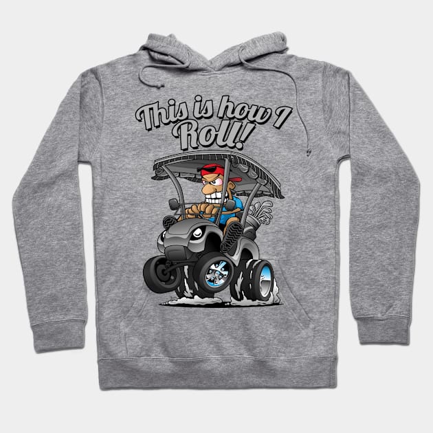 This Is How I Roll Funny Golf Cart Cartoon Hoodie by hobrath